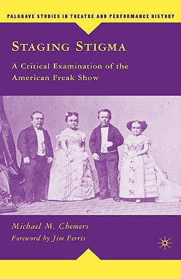 Staging Stigma: A Critical Examination of the American Freak Show - Jim Ferris