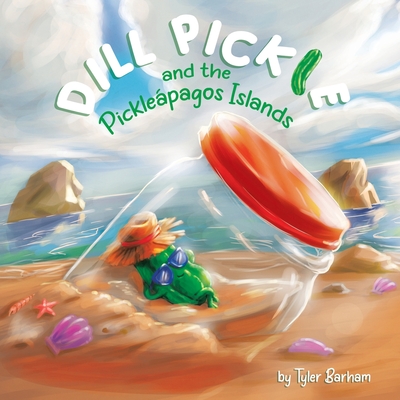 Dill Pickle and the Pickleápagos Islands - Tyler Barham