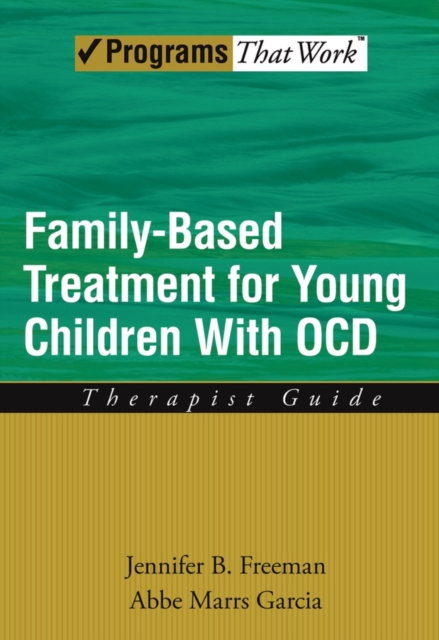 Family Based Treatment for Young Children with Ocd: Therapist Guide - Jennifer B. Freeman