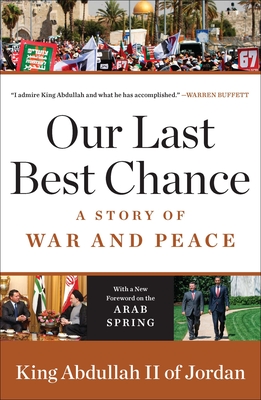 Our Last Best Chance: A Story of War and Peace - King Abdullah Ii Of Jordan