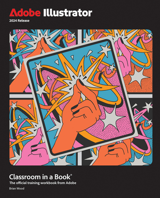 Adobe Illustrator Classroom in a Book 2024 Release - Brian Wood