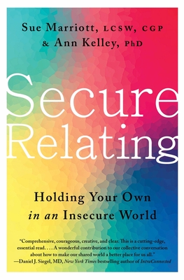Secure Relating: Holding Your Own in an Insecure World - Sue Marriott