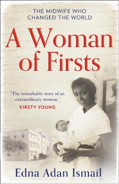 Coperta cărții 'A Woman of Firsts: The Midwife Who Built a Hospital and Changed the World - Edna Adan Ismail'