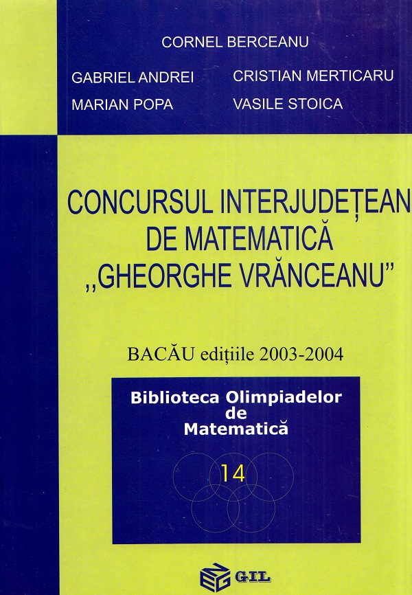 Concursul interjudetean de matematica Gheorghe Vranceanu 2003-2004 - Cornel Berceanu, Gabriel Andrei, Marian Popa, Cristian Merticaru, Vasile Stoica