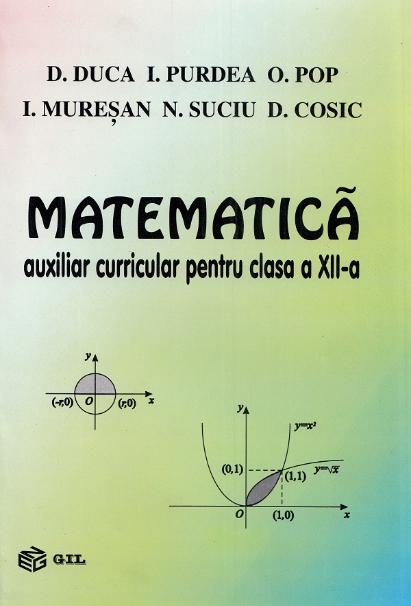 Matematica - Clasa 12 - Auxiliar curricular - D. Duca, I. Purdea, O. Pop, I. Muresan, N. Suciu, D. Cosic