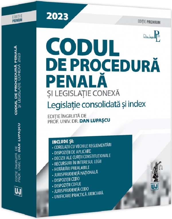 Codul de procedura penala si legislatie conexa 2023 Ed. Premium - Dan Lupascu
