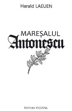 Coperta cărții 'Mareșalul Antonescu - Harald Laeuen'