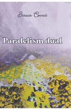 Poza produsului Paralelism dual - Bianca Covaci