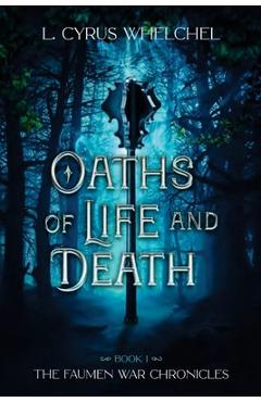Coperta cărții 'Oaths of Life and Death - L. Cyrus Whelchel'
