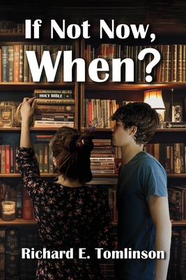 Coperta cărții 'If Not Now, When? - Richard Tomlinson'