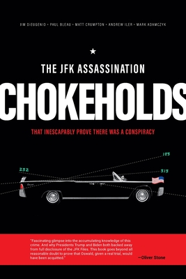 The JFK Assassination Chokeholds - James Dieugenio