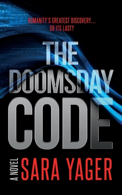 The Doomsday Code: A Near-Future AI Thriller - Sara Yager
