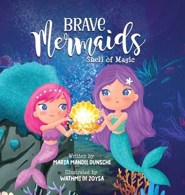 Brave Mermaids Shell of Magic: Shell of Magic - Maria Mandel Dunsche
