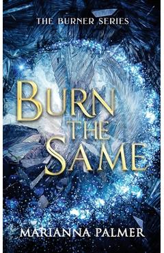 Coperta cărții 'Burn the Same - Marianna Palmer'