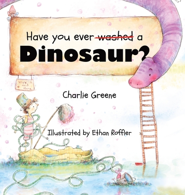 Have you ever washed a Dinosaur? - Charlie Greene