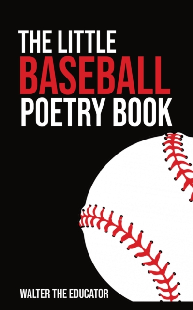 The Little Baseball Poetry Book - Walter The Educator
