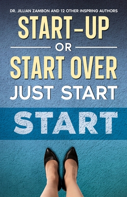 Coperta cărții 'Start-Up or Start Over. Just Start. - Jillian Zambon'
