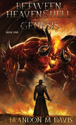 Between Heaven & Hell: Genesis - Brandon M. Davis