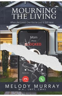 Coperta cărții 'Mourning the Living: When the Loved One You've Lost Is Still Here. - Catherine Yarborough'