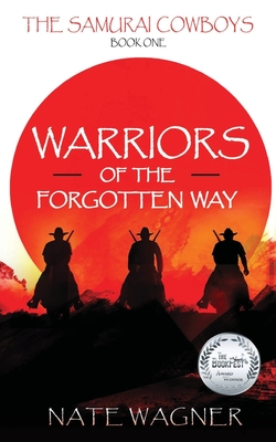 Coperta cărții 'Warriors of the Forgotten Way: The Samurai Cowboys - Book One - Nate Wagner'