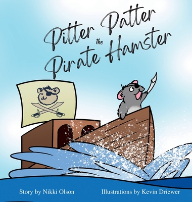 Pitter Patter the Pirate Hamster - Nikki Olson