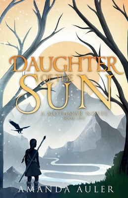 Daughter of the Sun: A Mothmar Novel - Amanda Auler