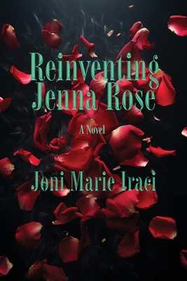 Reinventing Jenna Rose - Joni Marie Iraci