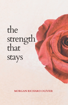 The Strength That Stays - Morgan Richard Olivier