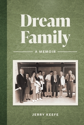 Coperta cărții 'Dream Family: A Memoir - Jerry Keefe'
