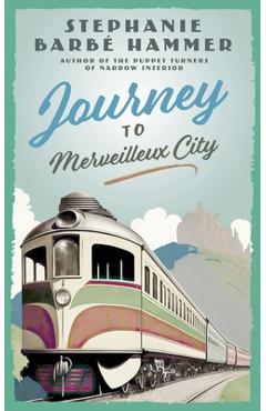 Coperta cărții 'Journey to Merveilleux City - Stephanie Barbé Hammer'