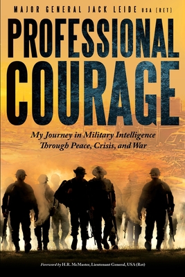 Coperta cărții 'Professional Courage: My Journey in Military Intelligence Through Peace, Crisis, and War - Jack Leide'