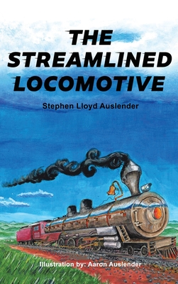 The Streamlined Locomotive - Stephen Lloyd Auslender