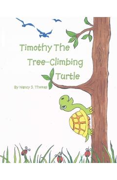 Coperta cărții 'Timothy the Tree-Climbing Turtle - Nancy S. Thomas'