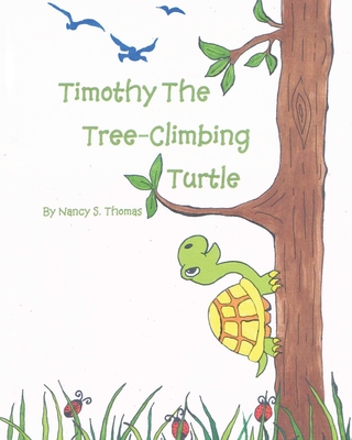 Coperta cărții 'Timothy the Tree-Climbing Turtle - Nancy S. Thomas'