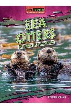 Coperta cărții 'Sea Otters in Their Ecosystems - O'dowd Della'