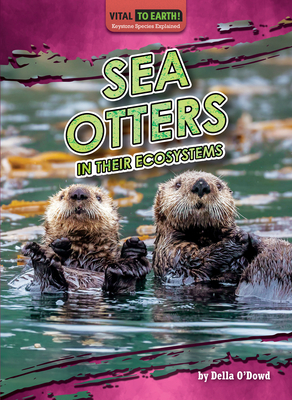 Coperta cărții 'Sea Otters in Their Ecosystems - O'dowd Della'