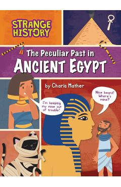 Coperta cărții 'The Peculiar Past in Ancient Egypt - Charis Mather'