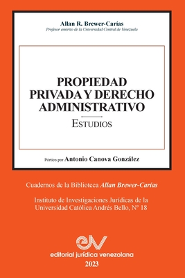 Coperta cărții 'PROPIEDAD PRIVADA Y DERECHO ADMINISTRATIVO. Estudios - Allan R. Brewer-carías'