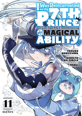 I Was Reincarnated as the 7th Prince So I Can Take My Time Perfecting My Magical Ability 11 - Yosuke Kokuzawa