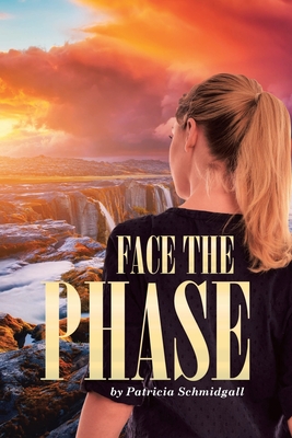 Face the Phase - Patricia Schmidgall