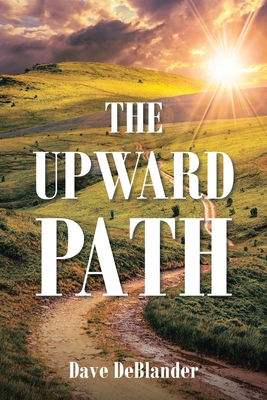 The Upward Path - Dave Deblander