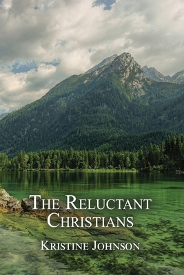 The Reluctant Christians - Kristine Johnson