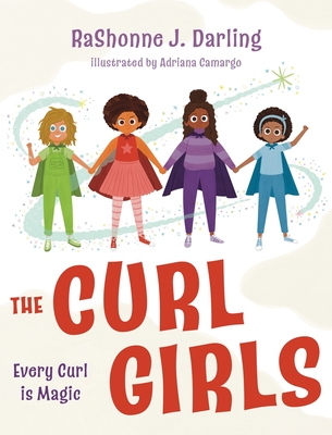 The Curl Girls: Every Curl is Magic - Rashonne J. Darling