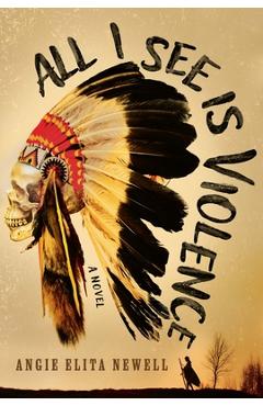 Coperta cărții 'All I See Is Violence - Angie Elita Newell'