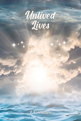 Unlived Lives - J. F. Paulsen