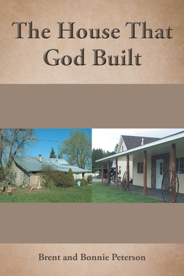 The House That God Built - Brent Peterson