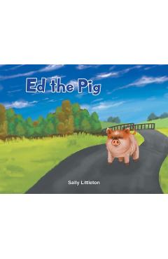 Coperta cărții 'Ed the Pig - Sally Littleton'