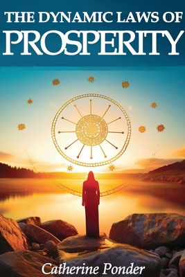 The Dynamic Laws of Prosperity - Catherine Ponder