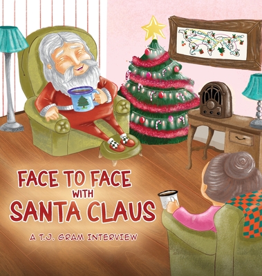 Face To Face With Santa Claus - T. J. Gram