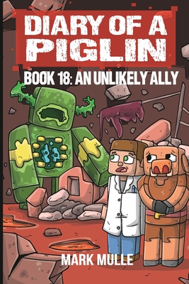 Diary of a Piglin Book 18: An Unlikely Ally - Mark Mulle